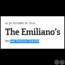 THE EMILIANO’S - Por JUAN PASTORIZA CENTURIÓN - Domingo, 05 de Octubre de 2014